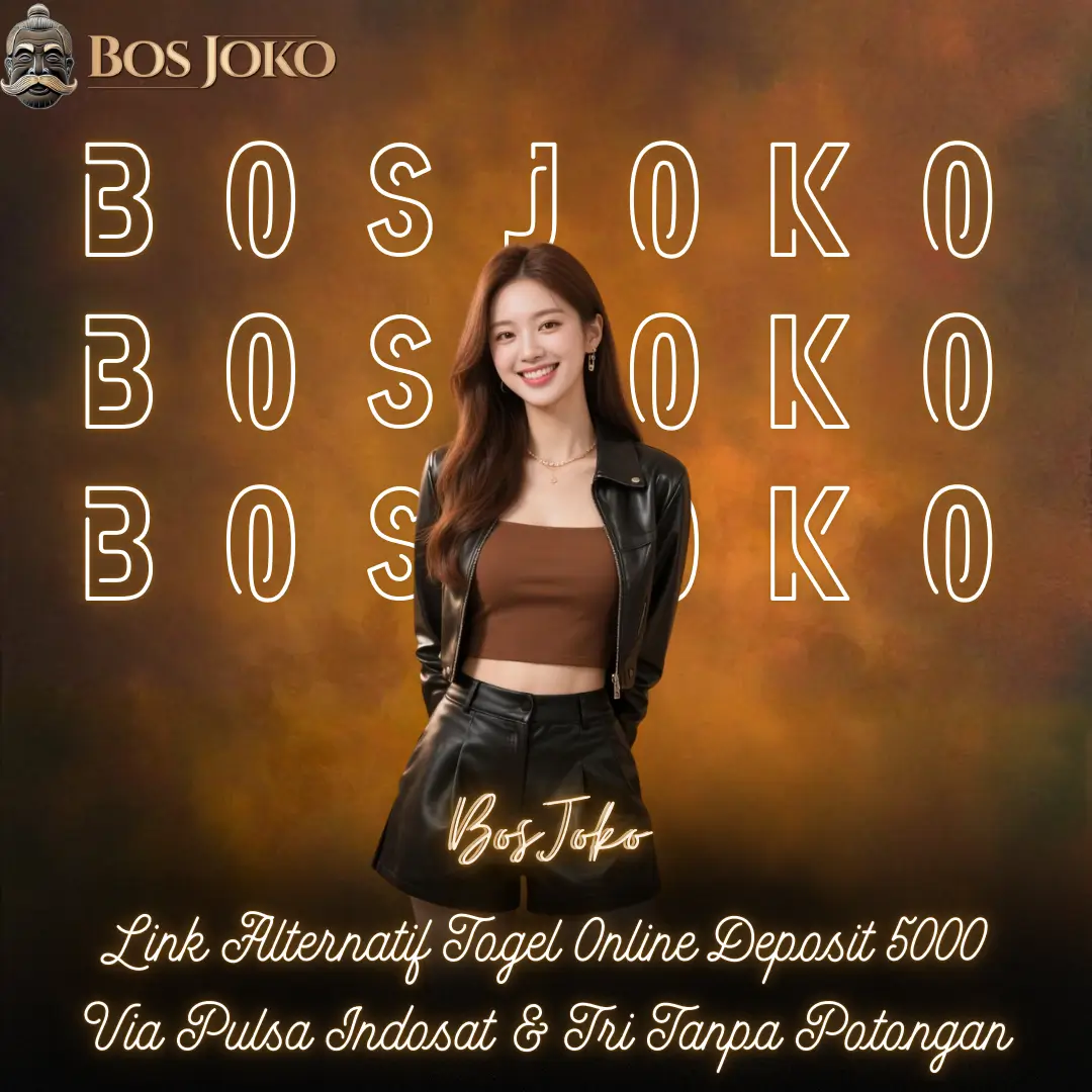 BosJoko $ Link Alternatif Togel Online Deposit 5000 Via Pulsa Indosat & Tri Tanpa Potongan