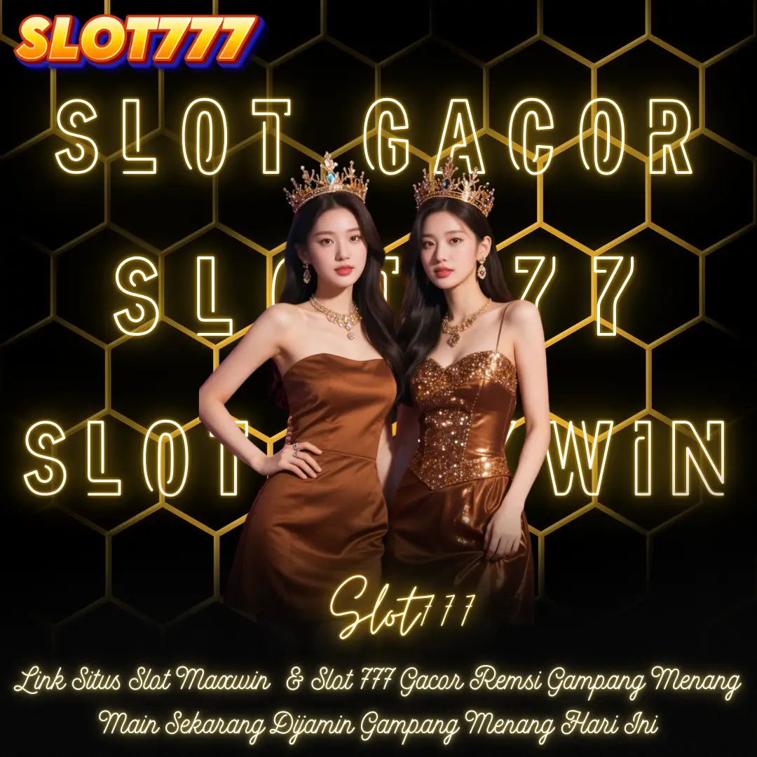 Slot777: Link Situs Slot Maxwin & Slot 777 Gacor Resmi Terbaik Gampang Menang Hari Ini
